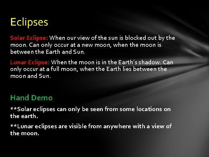 Eclipses Solar Eclipse: When our view of the sun is blocked out by the