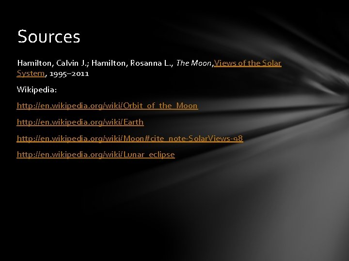 Sources Hamilton, Calvin J. ; Hamilton, Rosanna L. , The Moon, Views of the
