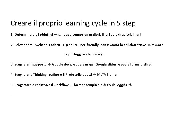 Creare il proprio learning cycle in 5 step 1. Determinare gli obiettivi → sviluppo