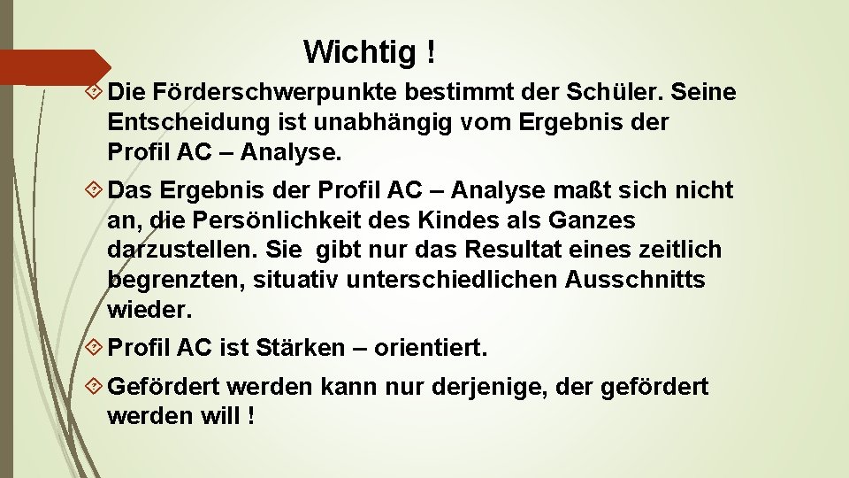 Wichtig ! Die Förderschwerpunkte bestimmt der Schüler. Seine Entscheidung ist unabhängig vom Ergebnis der