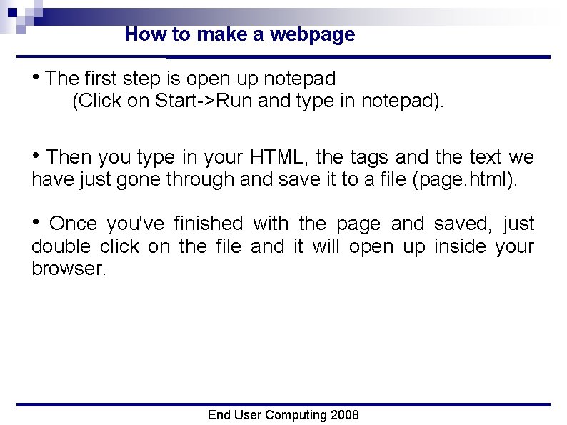 How to make a webpage • The first step is open up notepad (Click