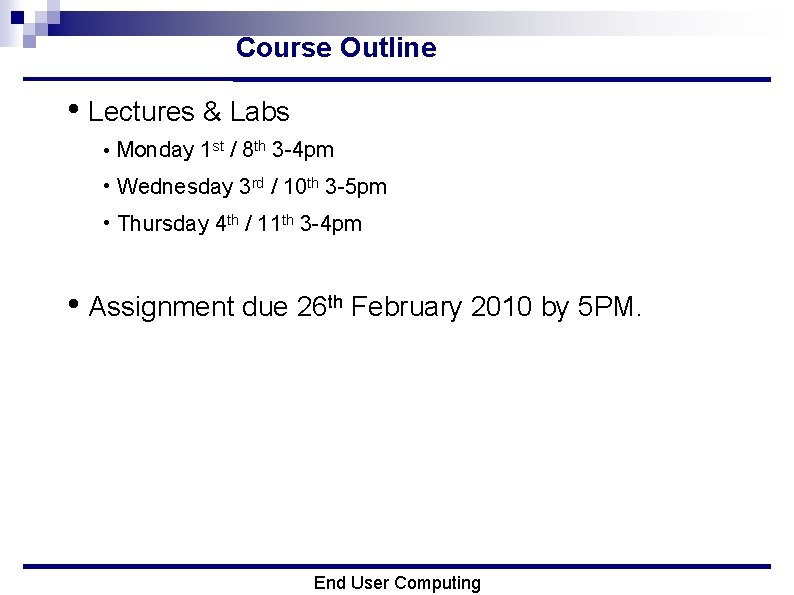 Course Outline • Lectures & Labs • Monday 1 st / 8 th 3