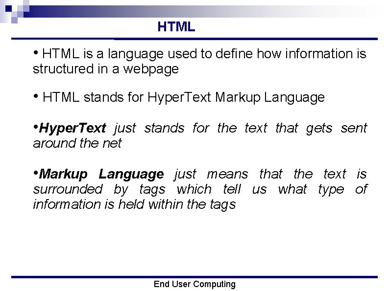 HTML • HTML is a language used to define how information is structured in