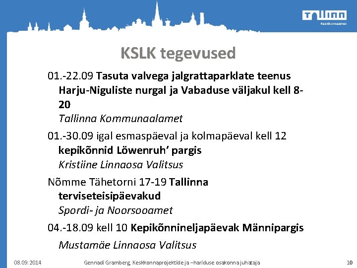 KSLK tegevused 01. -22. 09 Tasuta valvega jalgrattaparklate teenus Harju-Niguliste nurgal ja Vabaduse väljakul