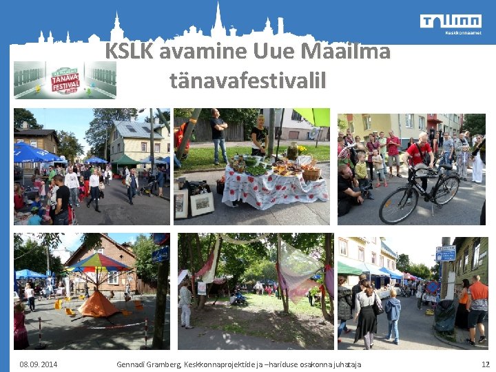 KSLK avamine Uue Maailma tänavafestivalil 08. 09. 2014 Gennadi Gramberg, Keskkonnaprojektide ja –hariduse osakonna