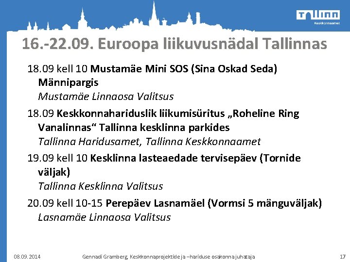 16. -22. 09. Euroopa liikuvusnädal Tallinnas 18. 09 kell 10 Mustamäe Mini SOS (Sina