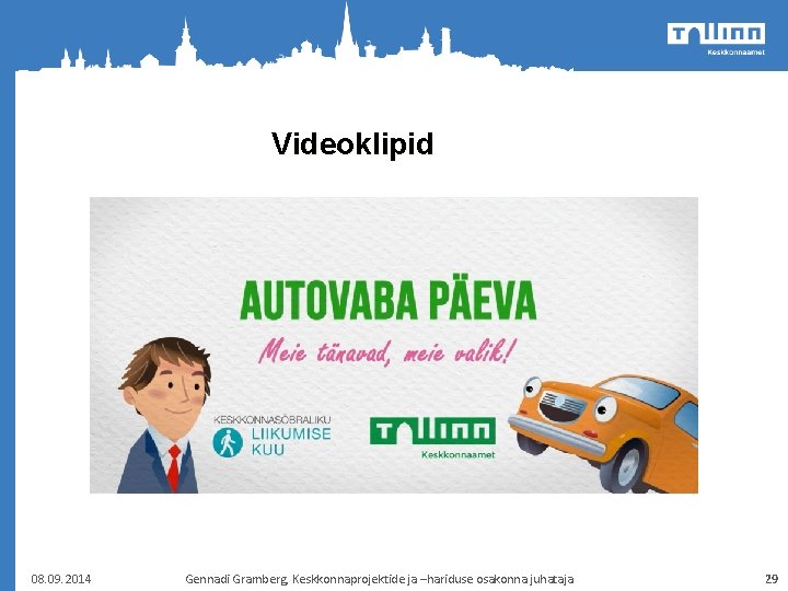 Videoklipid 08. 09. 2014 Gennadi Gramberg, Keskkonnaprojektide ja –hariduse osakonna juhataja 29 