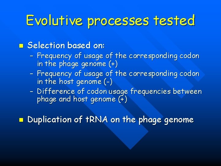 Evolutive processes tested n Selection based on: – Frequency of usage of the corresponding