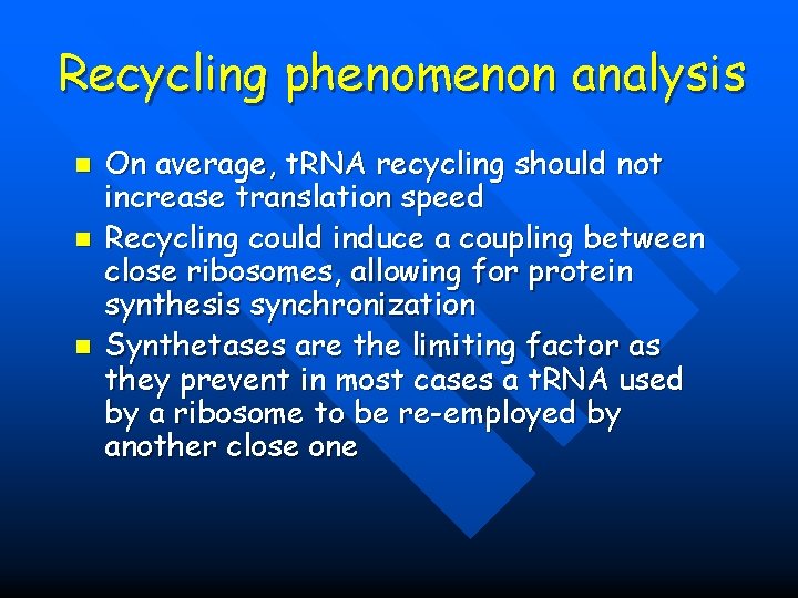 Recycling phenomenon analysis n n n On average, t. RNA recycling should not increase