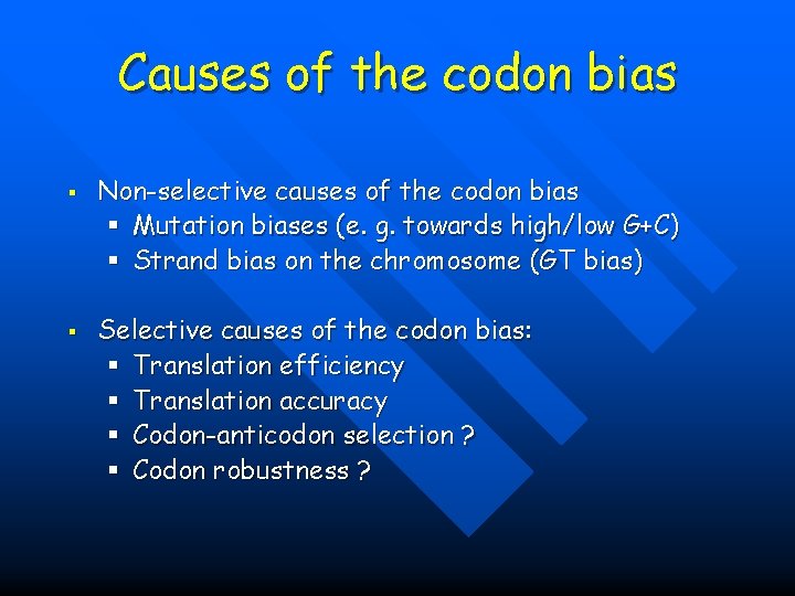 Causes of the codon bias § § Non-selective causes of the codon bias §