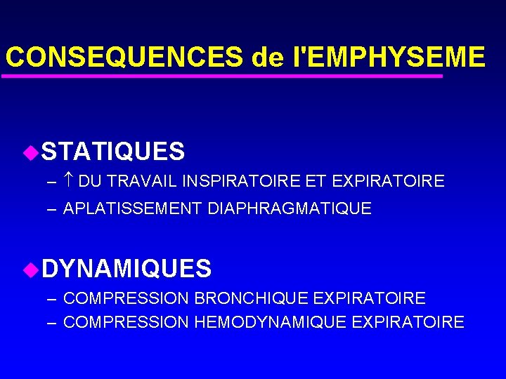 CONSEQUENCES de l'EMPHYSEME u. STATIQUES – DU TRAVAIL INSPIRATOIRE ET EXPIRATOIRE – APLATISSEMENT DIAPHRAGMATIQUE