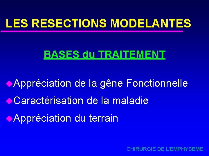 LES RESECTIONS MODELANTES BASES du TRAITEMENT u. Appréciation de la gêne Fonctionnelle u. Caractérisation