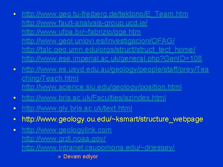  • http: //www. geo. tu-freiberg. de/tektono/E_Team. htm http: //www. fault-analysis-group. ucd. ie/ http: