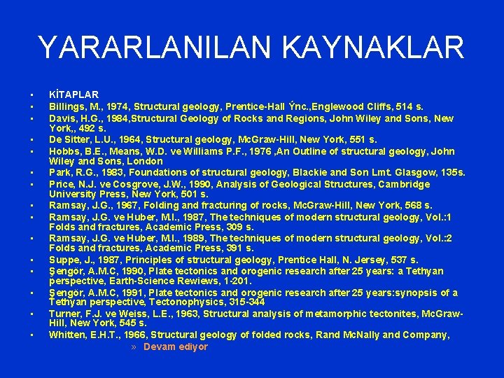 YARARLANILAN KAYNAKLAR • • • • KİTAPLAR Billings, M. , 1974, Structural geology, Prentice-Hall