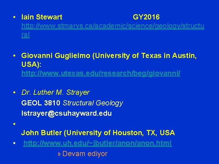  • Iain Stewart GY 2016 http: //www. stmarys. ca/academic/science/geology/structu ral • Giovanni Guglielmo