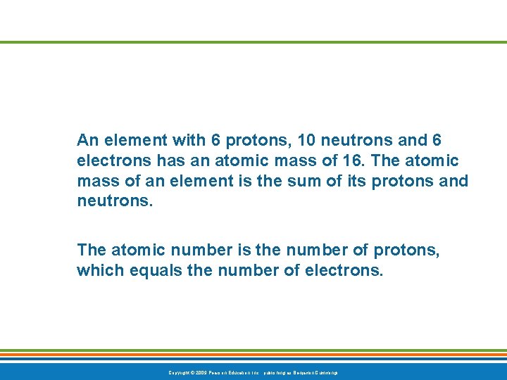 An element with 6 protons, 10 neutrons and 6 electrons has an atomic mass