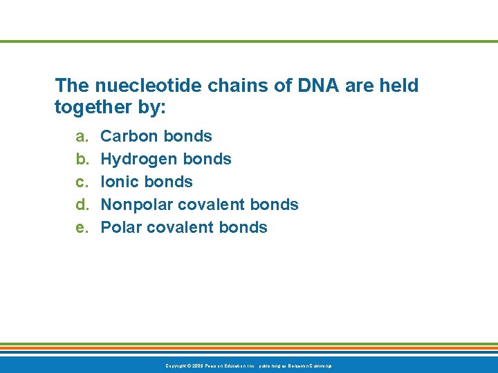 The nuecleotide chains of DNA are held together by: a. b. c. d. e.