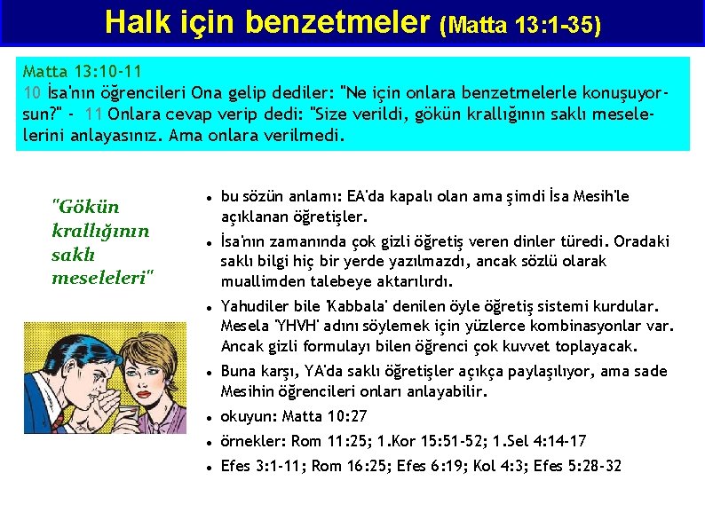 Halk için benzetmeler (Matta 13: 1 -35) Matta 13: 10 -11 10 İsa'nın öğrencileri