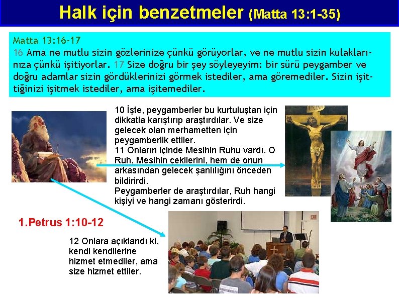 Halk için benzetmeler (Matta 13: 1 -35) Matta 13: 16 -17 16 Ama ne