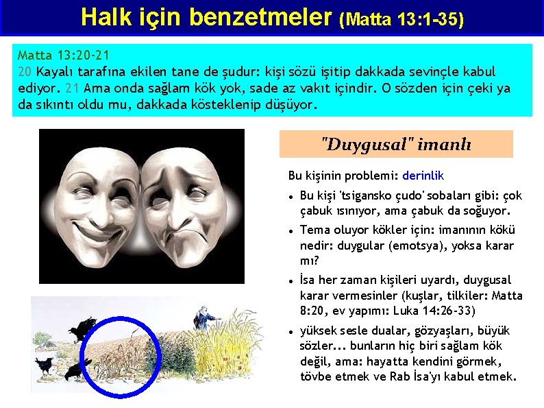 Halk için benzetmeler (Matta 13: 1 -35) Matta 13: 20 -21 20 Kayalı tarafına