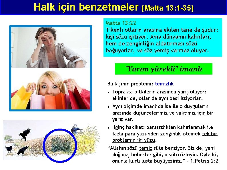 Halk için benzetmeler (Matta 13: 1 -35) Matta 13: 22 Tikenli otların arasına ekilen