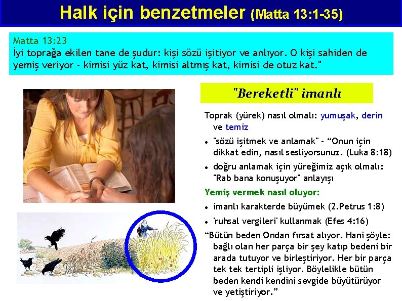 Halk için benzetmeler (Matta 13: 1 -35) Matta 13: 23 İyi toprağa ekilen tane