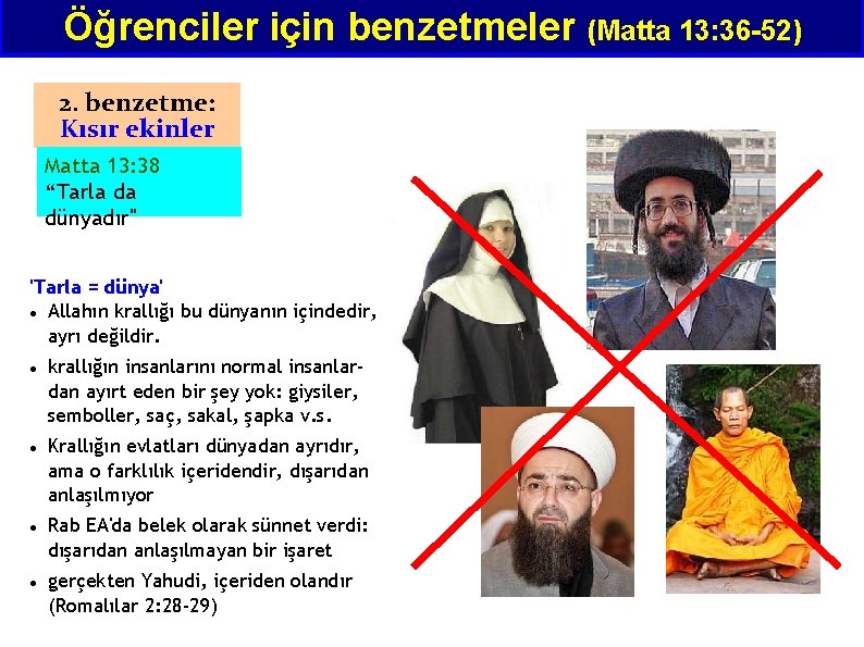 Öğrenciler için benzetmeler (Matta 13: 36 -52) 2. benzetme: Kısır ekinler Matta 13: 38