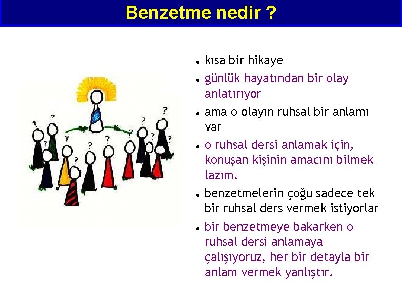 Benzetme nedir ? kısa bir hikaye günlük hayatından bir olay anlatırıyor ama o olayın