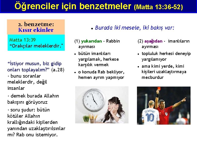 Öğrenciler için benzetmeler (Matta 13: 36 -52) 2. benzetme: Kısır ekinler Matta 13: 39