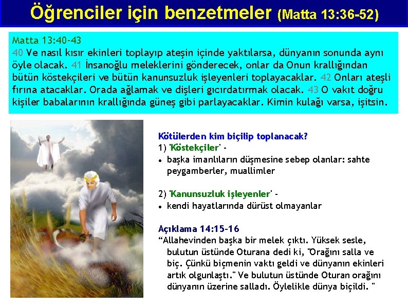 Öğrenciler için benzetmeler (Matta 13: 36 -52) Matta 13: 40 -43 40 Ve nasıl