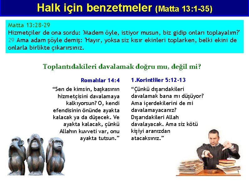 Halk için benzetmeler (Matta 13: 1 -35) Matta 13: 28 -29 Hizmetçiler de ona