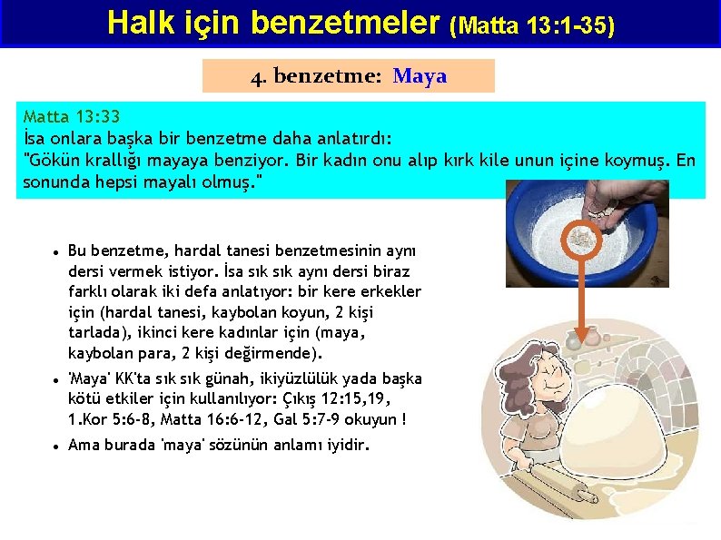 Halk için benzetmeler (Matta 13: 1 -35) 4. benzetme: Maya Matta 13: 33 İsa