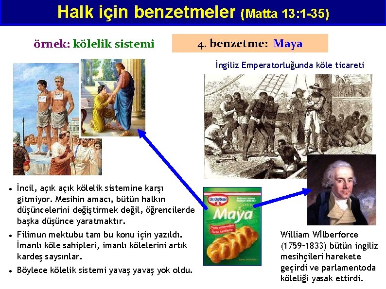 Halk için benzetmeler (Matta 13: 1 -35) örnek: kölelik sistemi 4. benzetme: Maya İngiliz