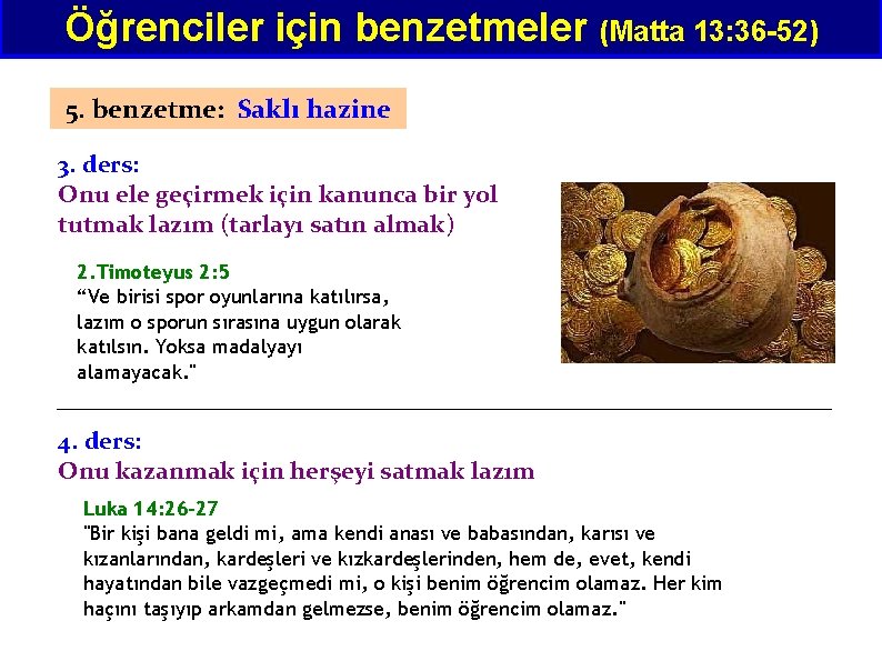 Öğrenciler için benzetmeler (Matta 13: 36 -52) 5. benzetme: Saklı hazine 3. ders: Onu