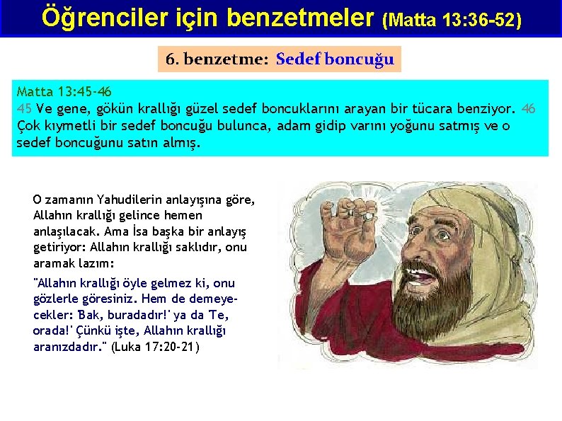 Öğrenciler için benzetmeler (Matta 13: 36 -52) 6. benzetme: Sedef boncuğu Matta 13: 45