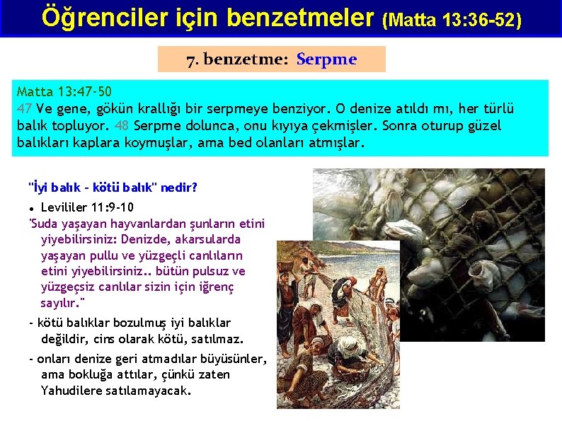 Öğrenciler için benzetmeler (Matta 13: 36 -52) 7. benzetme: Serpme Matta 13: 47 -50