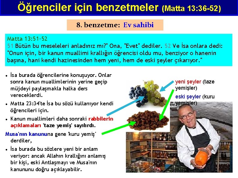 Öğrenciler için benzetmeler (Matta 13: 36 -52) 8. benzetme: Ev sahibi Matta 13: 51