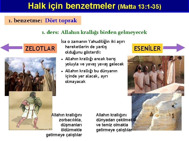 Halk için benzetmeler (Matta 13: 1 -35) 1. benzetme: Dört toprak 1. ders: Allahın