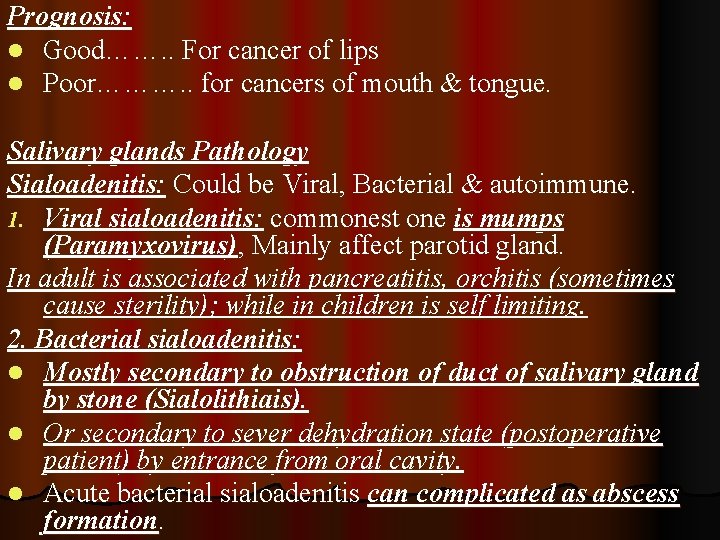 Prognosis: l Good……. . For cancer of lips l Poor………. . for cancers of