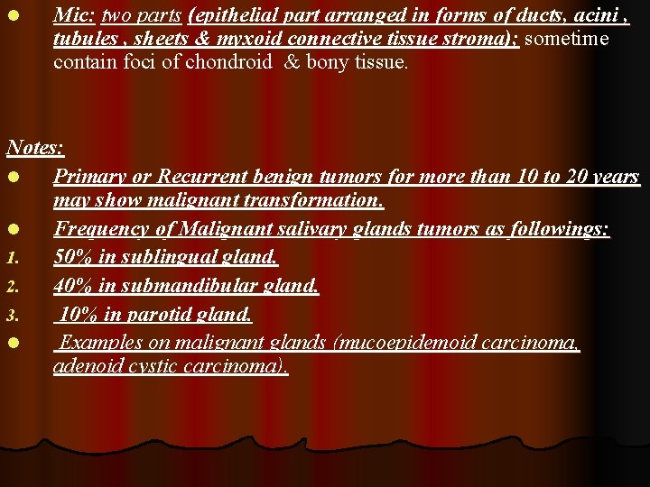 l Mic: two parts (epithelial part arranged in forms of ducts, acini , tubules