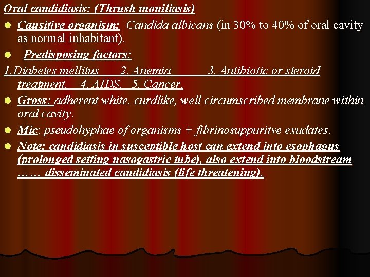 Oral candidiasis: (Thrush moniliasis) l Causitive organism: Candida albicans (in 30% to 40% of
