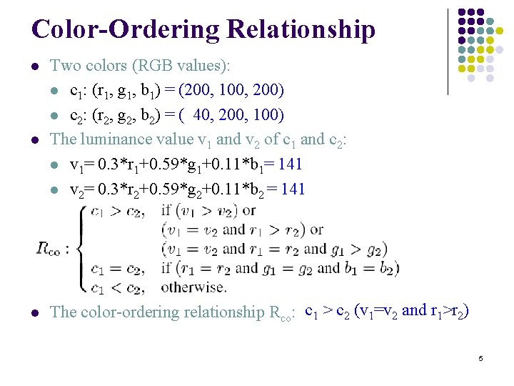 Color-Ordering Relationship l l l Two colors (RGB values): l c 1: (r 1,