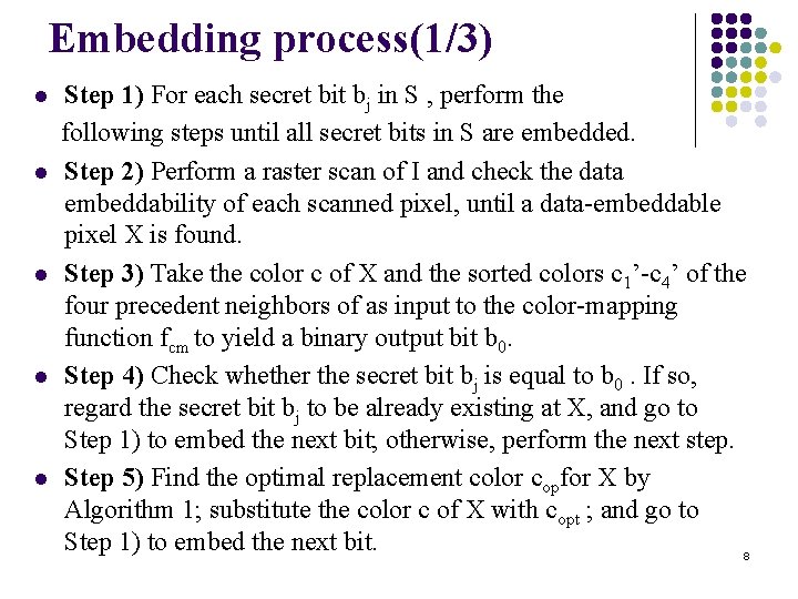 Embedding process(1/3) l l l Step 1) For each secret bit bj in S