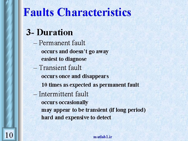 Faults Characteristics 3 - Duration – Permanent fault • • occurs and doesn’t go Faults Characteristics 3 - Duration – Permanent fault • • occurs and doesn’t go