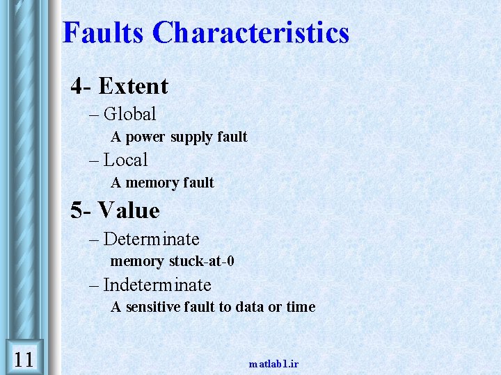Faults Characteristics 4 - Extent – Global • A power supply fault – Local Faults Characteristics 4 - Extent – Global • A power supply fault – Local