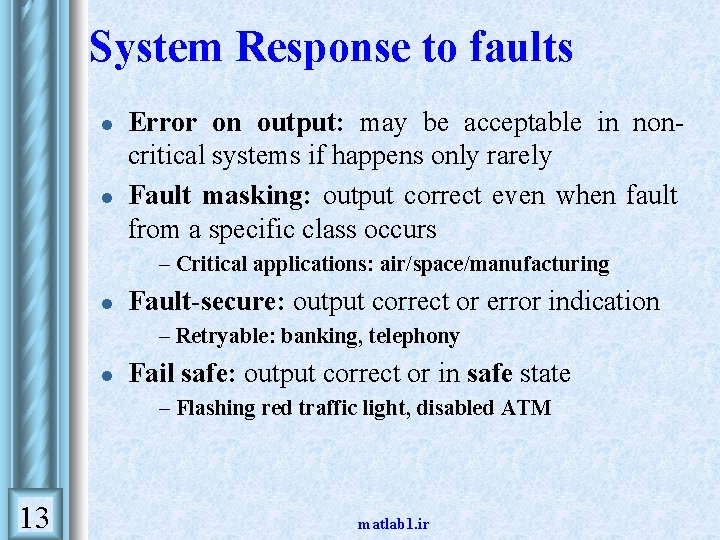 System Response to faults l l Error on output: may be acceptable in noncritical System Response to faults l l Error on output: may be acceptable in noncritical