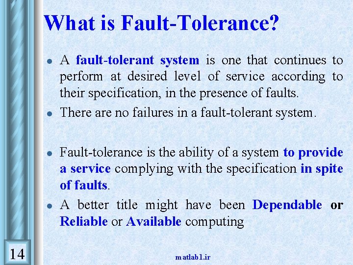 What is Fault-Tolerance? l l 14 A fault-tolerant system is one that continues to What is Fault-Tolerance? l l 14 A fault-tolerant system is one that continues to