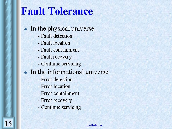 Fault Tolerance l In the physical universe: • • • l In the informational Fault Tolerance l In the physical universe: • • • l In the informational