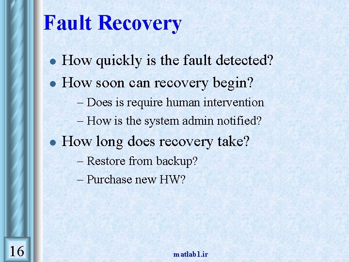 Fault Recovery l l How quickly is the fault detected? How soon can recovery Fault Recovery l l How quickly is the fault detected? How soon can recovery