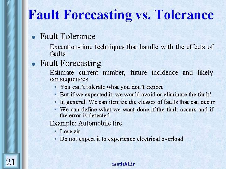 Fault Forecasting vs. Tolerance l Fault Tolerance • l Execution-time techniques that handle with Fault Forecasting vs. Tolerance l Fault Tolerance • l Execution-time techniques that handle with